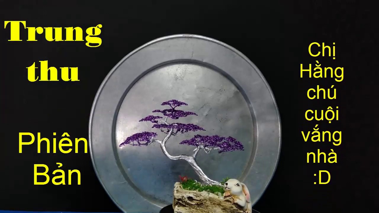 Bonsai Handmade sadec Trung thu phiên bản Chị Hằng Chú Cuội Vắng nhà