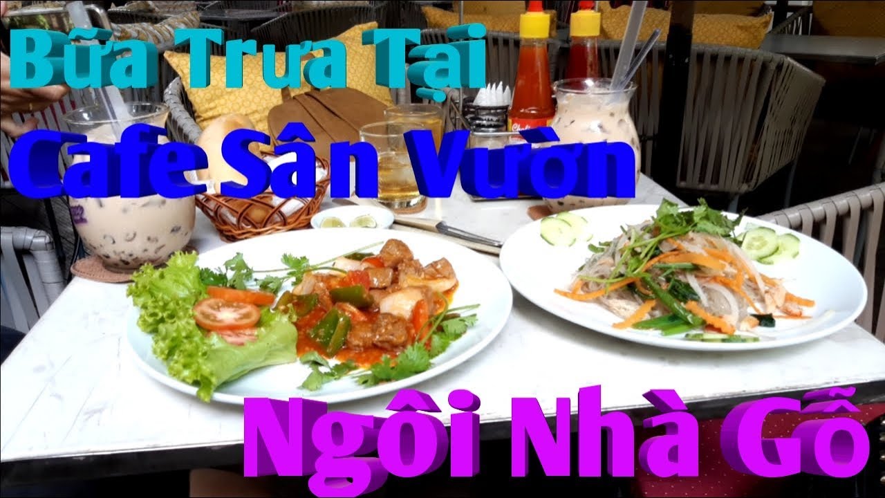 Bữa Trưa Tại Quán Cafe Sân Vườn Ngôi Nhà Gỗ