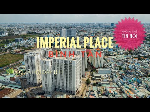 | Imperial Place - Bình Tân | Thật KHÓ TIN đây là dự án Nhà Ở Xã Hội !!! QUÁ TRỌN VẸN. FLYCAM4K 4/5