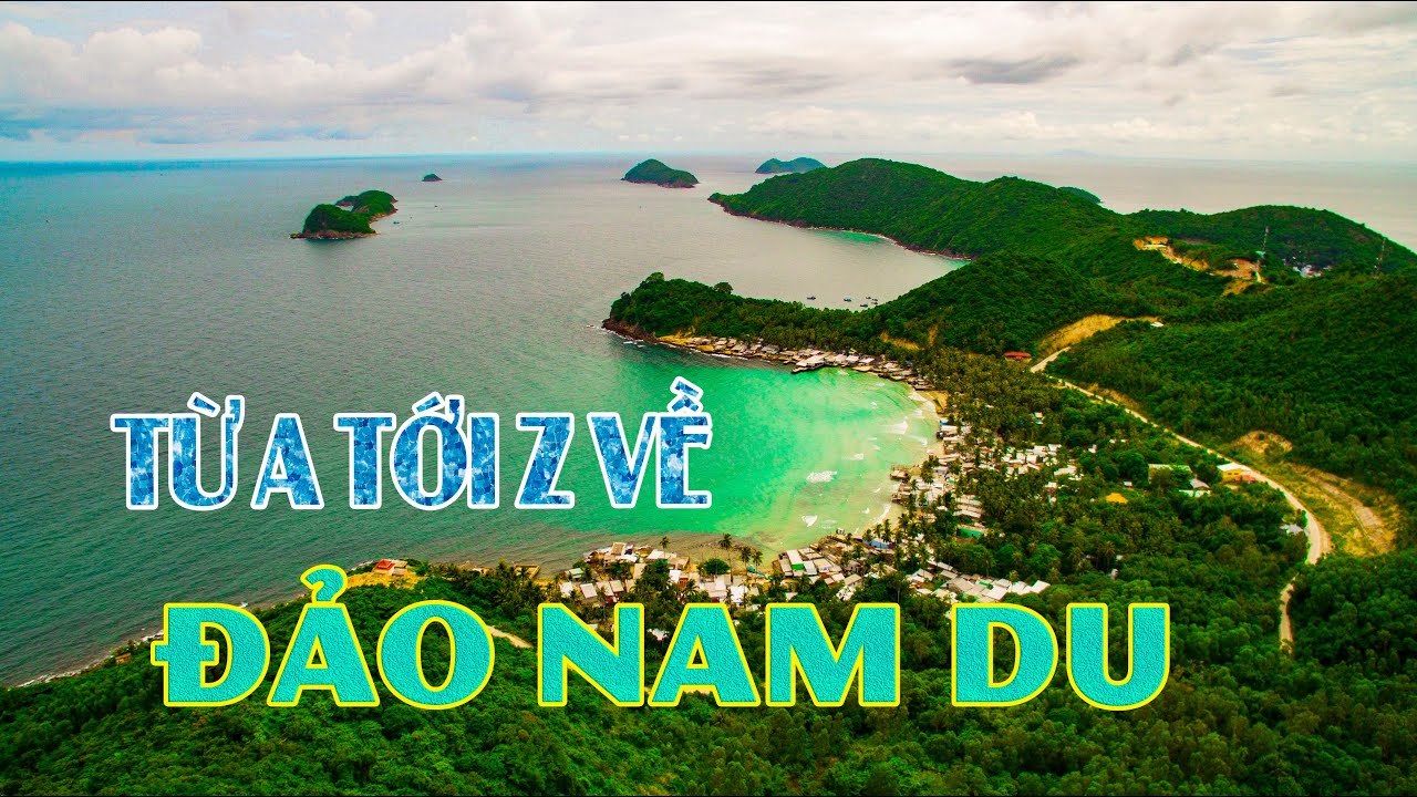 Khám phá Nam Du -  Thiên đường Maldives Việt Nam | Wonderful Nam Du Island