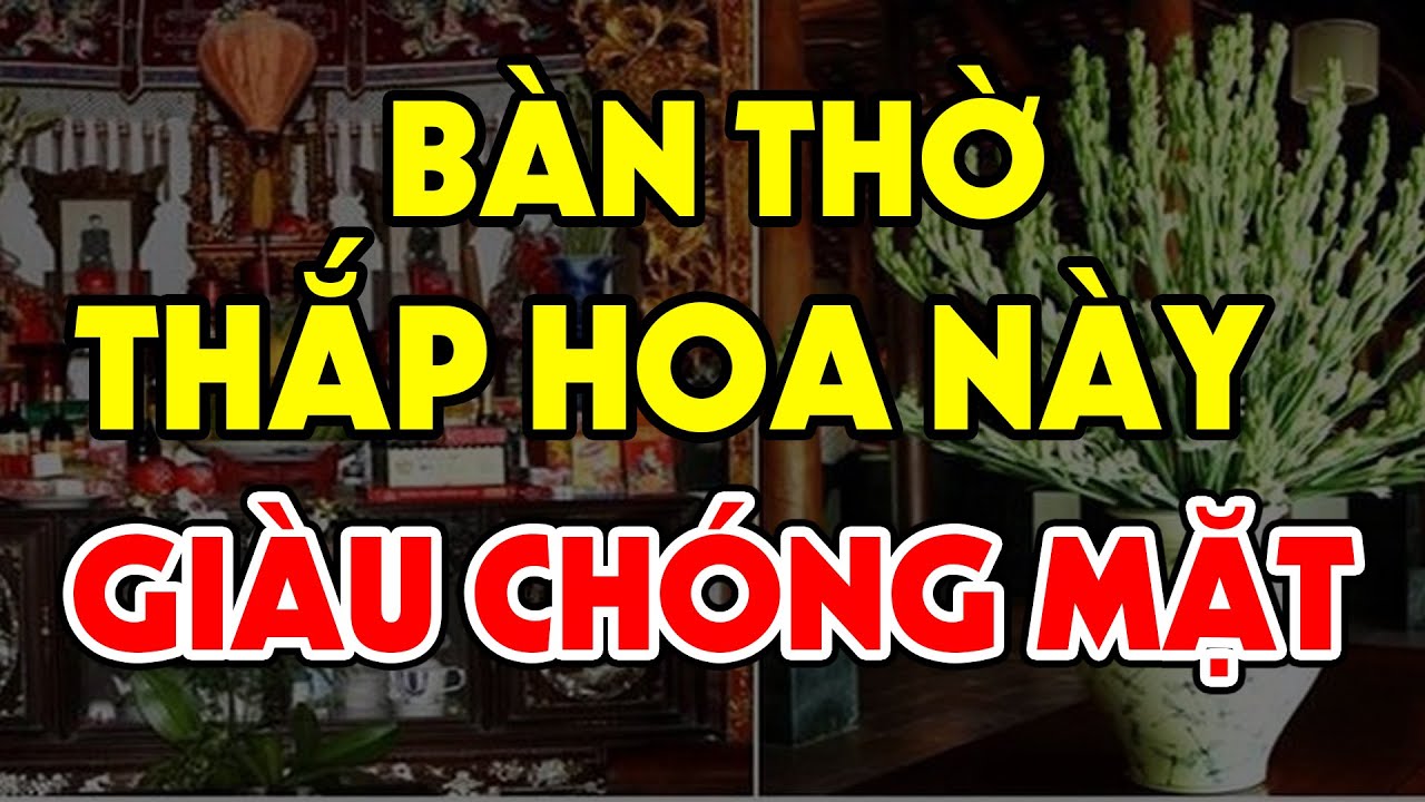 Khó Mấy Cũng Phải Tìm Được 6 Loại Hoa Này Để Lên Bàn Thờ Giúp Tài Lộc, Tiền Bạc Ùn Ùn Kéo Đến