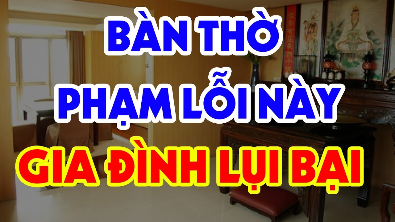 Nếu ban thờ nhà bạn đang để vị trí này hãy di chuyển ngay kẻo Tán Gia Bại Sản hối không kịp