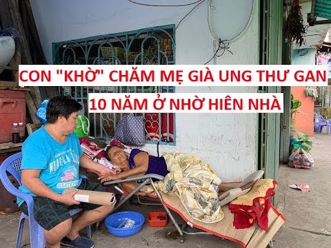 Quá tội cảnh con gái "khờ" chăm mẹ già xơ gan nằm vất vưởng ngoài hiên!!!