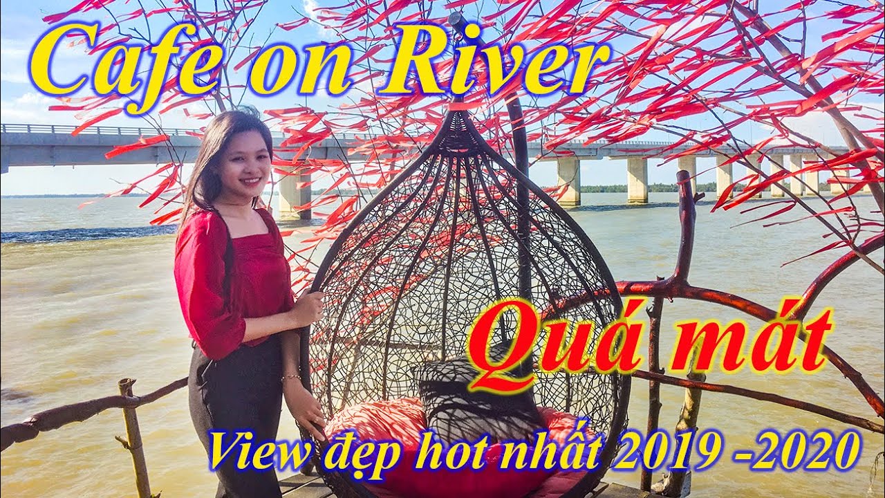 Review Cafe on Mekong River | Quán cafe bên cầu Cổ Chiên view đẹp, hot nhất 2020 | Tránh nóng mùa hè