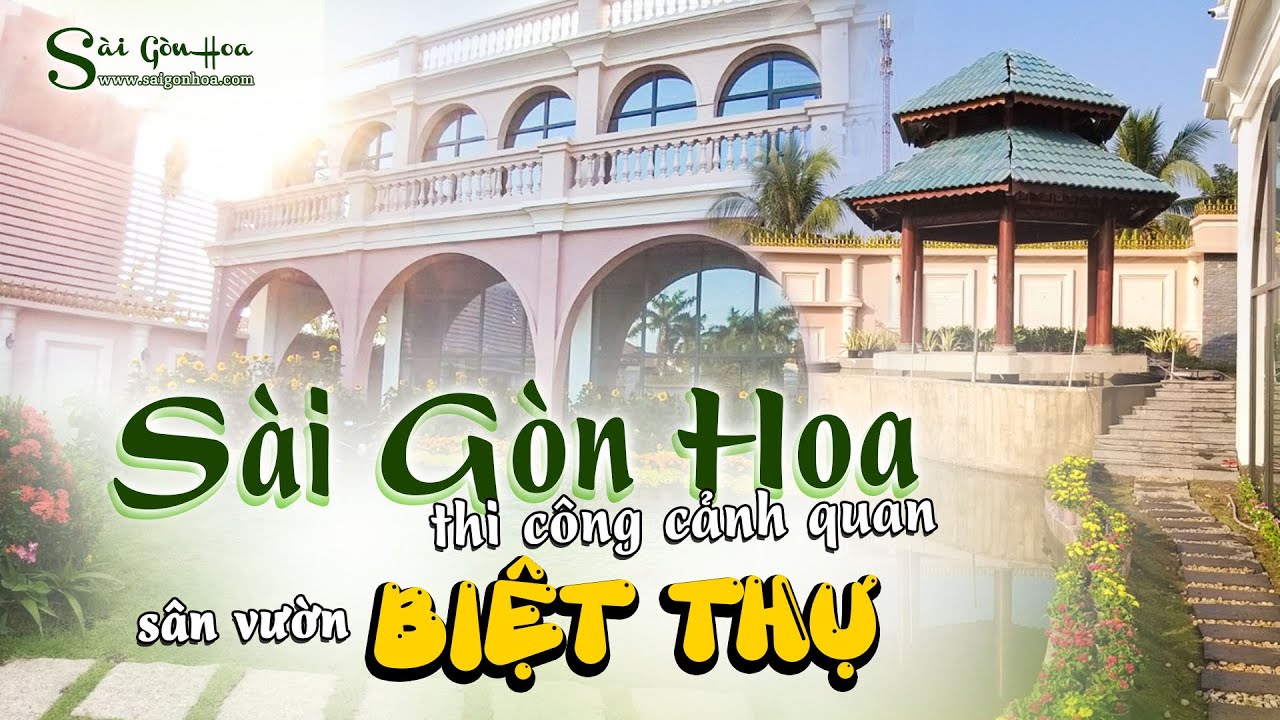 Thi công cảnh quan sân vườn Biệt thự | Sài Gòn Hoa