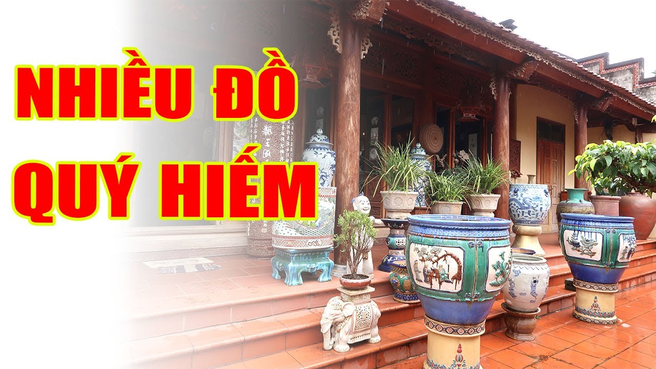 Thăm quan ngôi nhà cổ nhà bác Ngọ ở Hà Nội, rất nhiều đồ quý