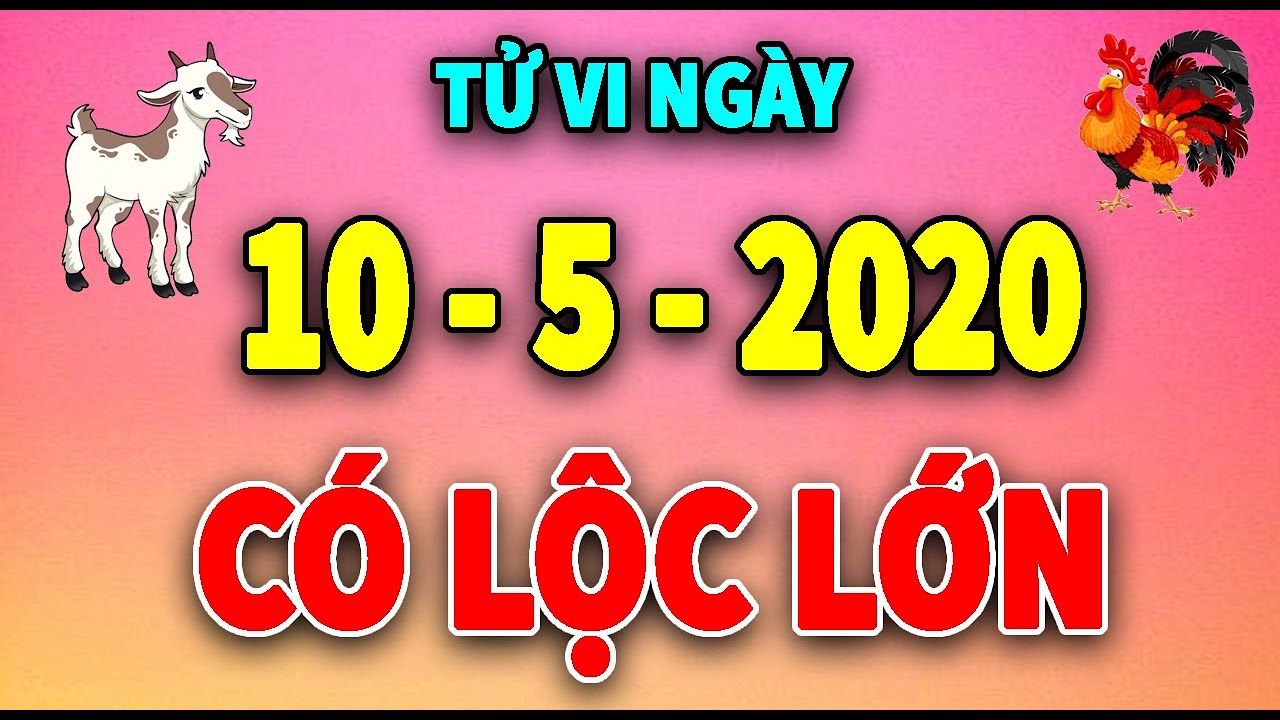 Tử Vi Ngày 10/5/2020, MAY MẮN Tìm Đến Con Giáp Này TIỀN BẠC Ngập Tràn, Giàu Có Đủ Đầy