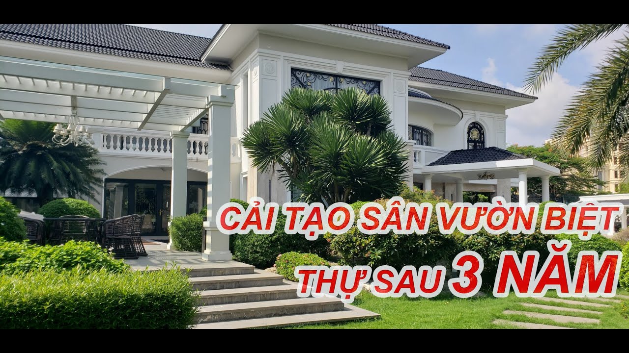 KHÁM PHÁ SÂN VƯỜN BIỆT THỰ SAU 3 NĂM - CẢI TẠO VÀ LÀM MỚI - PHẦN 1