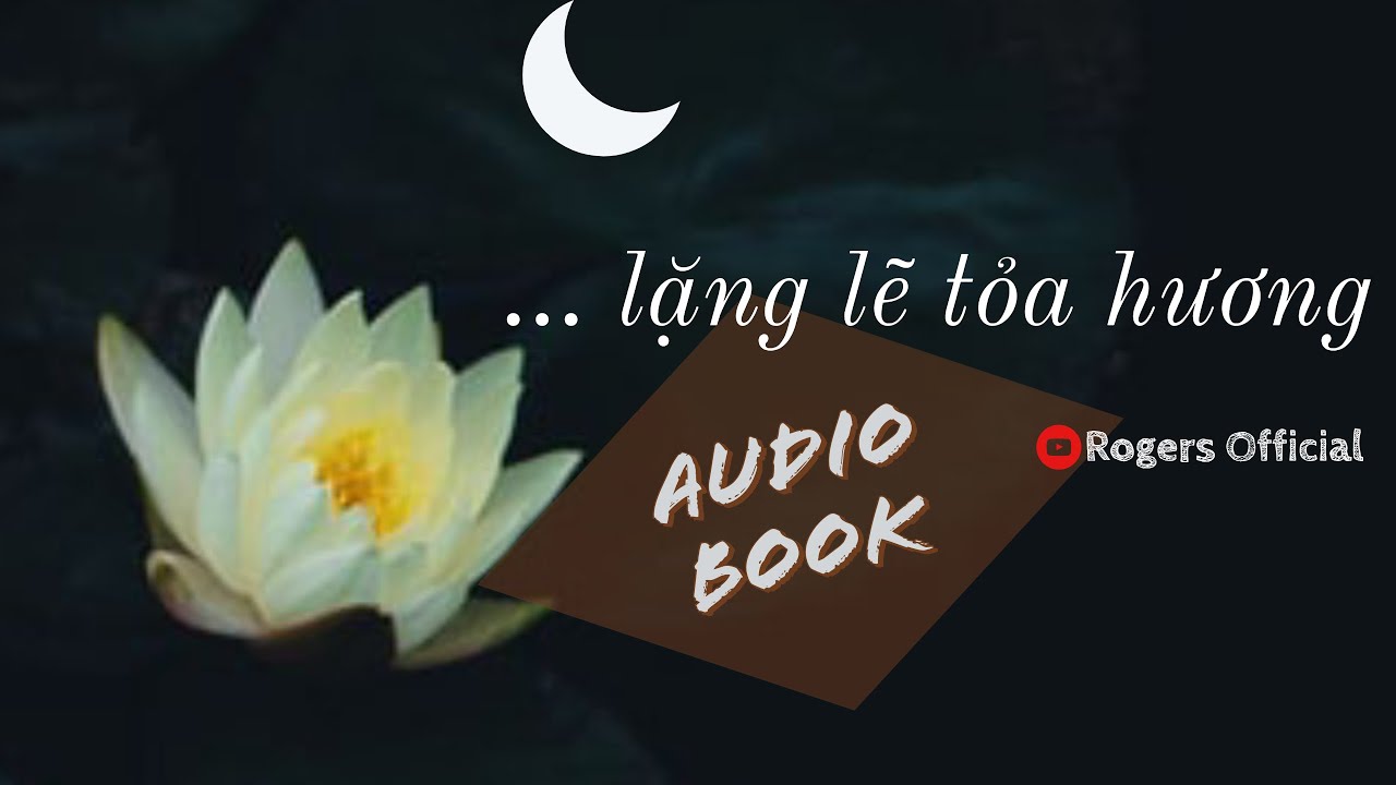 ‍🌈 Trong Đêm Hoa Loa Kèn Lặng Lẽ Tỏa Hương (Audiobook)