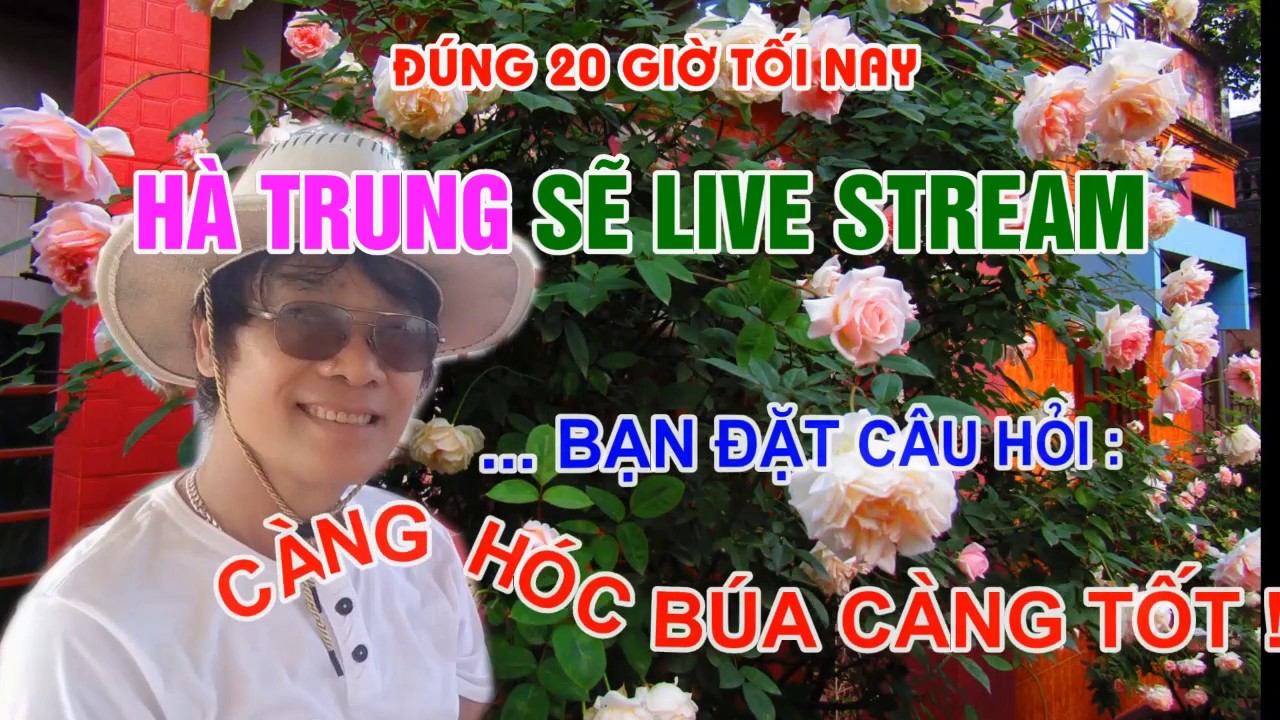 LIVE STREAM  ĐẶC BIỆT VỚI CHỦ ĐỂ : NẾU KHÔNG CẮT CÀNH  HOA HỒNG ... CHUYỆN GÌ SẼ XẢY RA ? -