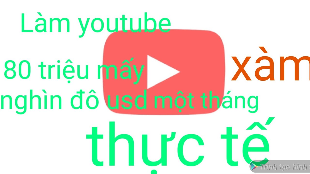 Chia sẻ làm youtube thu nhập 80-90 triệu vài chục nghìn $ có hay không