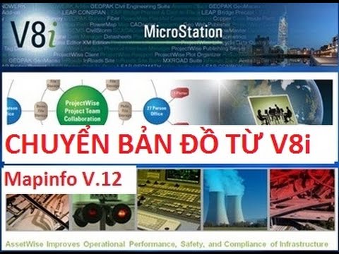 Convert file Microstation V8i to Mapinfo - Chuyển bản đồ phiên bản mới