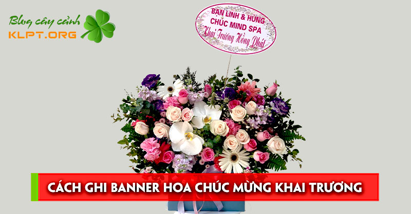 cach-ghi-banner-bang-ron-hoa-chuc-mung-khai-truong