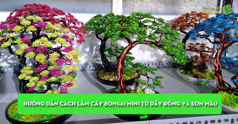 huong-dan-cach-lam-cay-bonsai-mini-tu-day-dong-va-son-mau-klpt