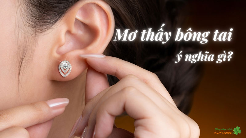 giai-ma-mo-thay-bong-tai-co-y-nghia-the-nao-diem-bao-gi-1-klpt